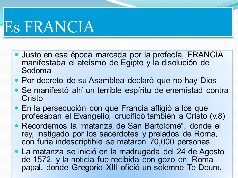 Es FRANCIA Justo en esa época marcada por la profecía, FRANCIA manifestaba el ateísmo de Egipto y la disolución de Sodoma.