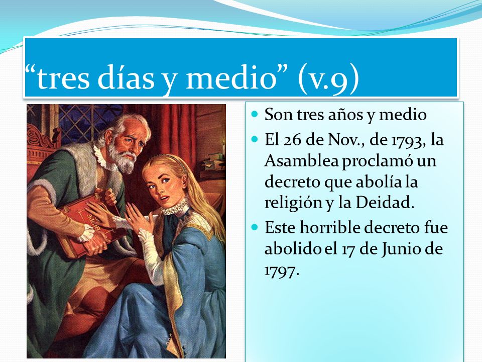 tres días y medio (v.9) Son tres años y medio