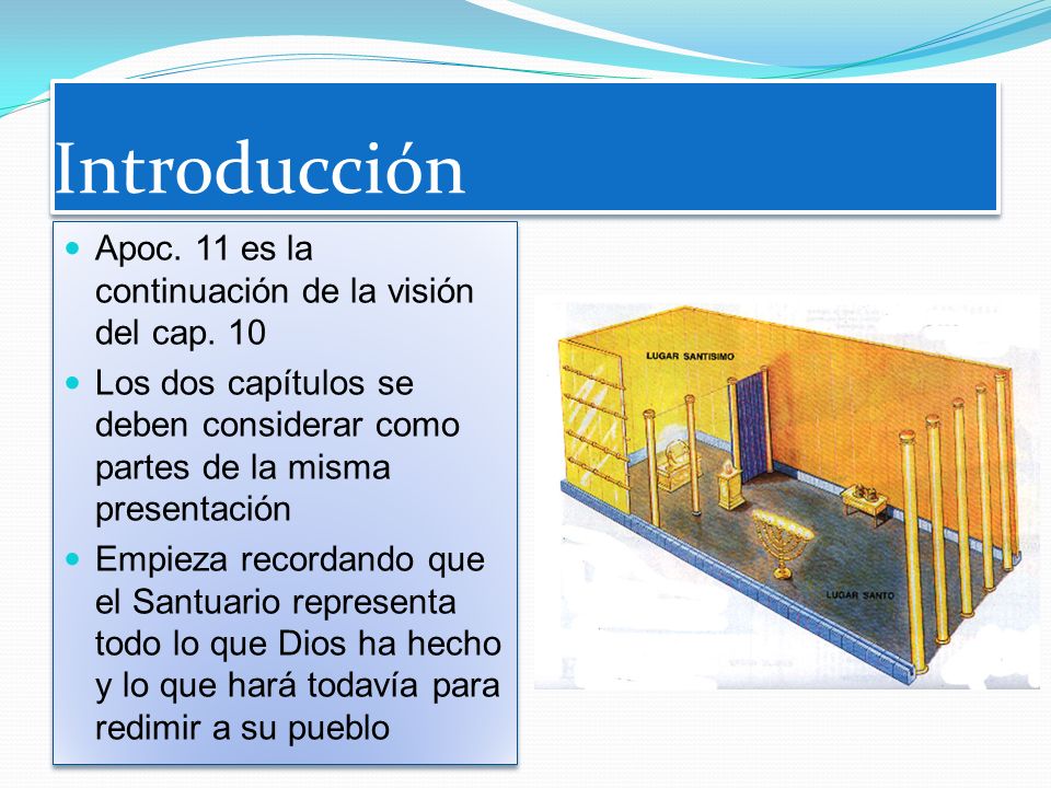 Introducción Apoc. 11 es la continuación de la visión del cap. 10
