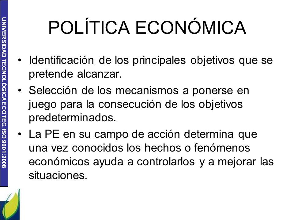 POLÍTICA ECONÓMICA Identificación de los principales objetivos que se pretende alcanzar.
