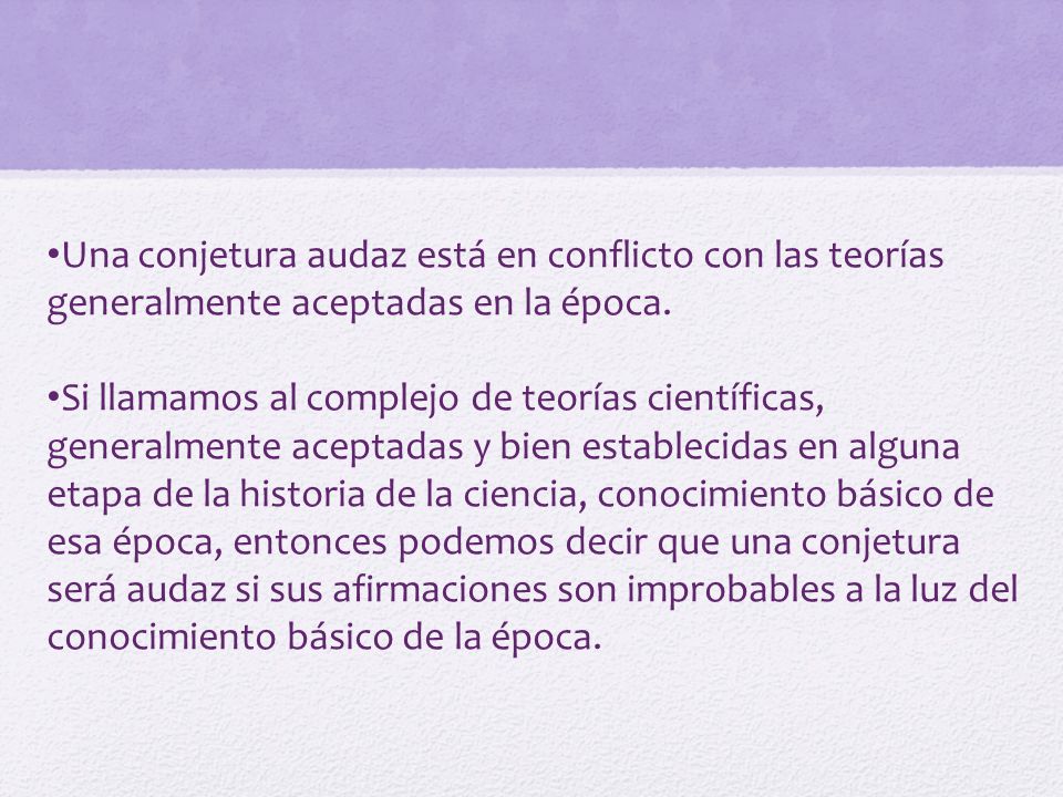 Una conjetura audaz está en conflicto con las teorías generalmente aceptadas en la época.