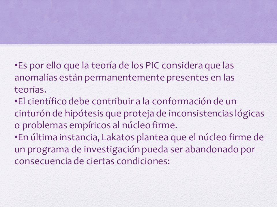 Es por ello que la teoría de los PIC considera que las anomalías están permanentemente presentes en las teorías.