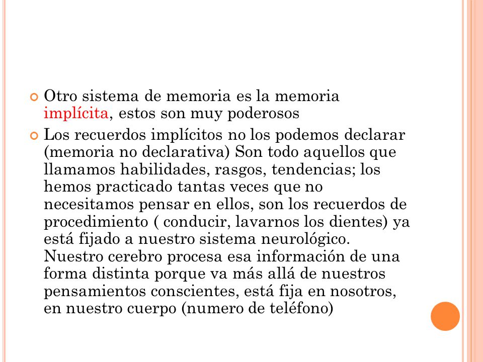 Otro sistema de memoria es la memoria implícita, estos son muy poderosos