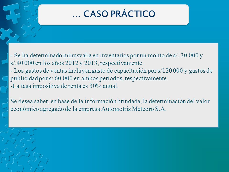 … CASO PRÁCTICO - Se ha determinado minusvalía en inventarios por un monto de s/ y s/ en los años 2012 y 2013, respectivamente.