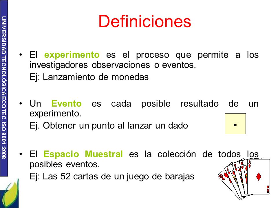 Definiciones El experimento es el proceso que permite a los investigadores observaciones o eventos.