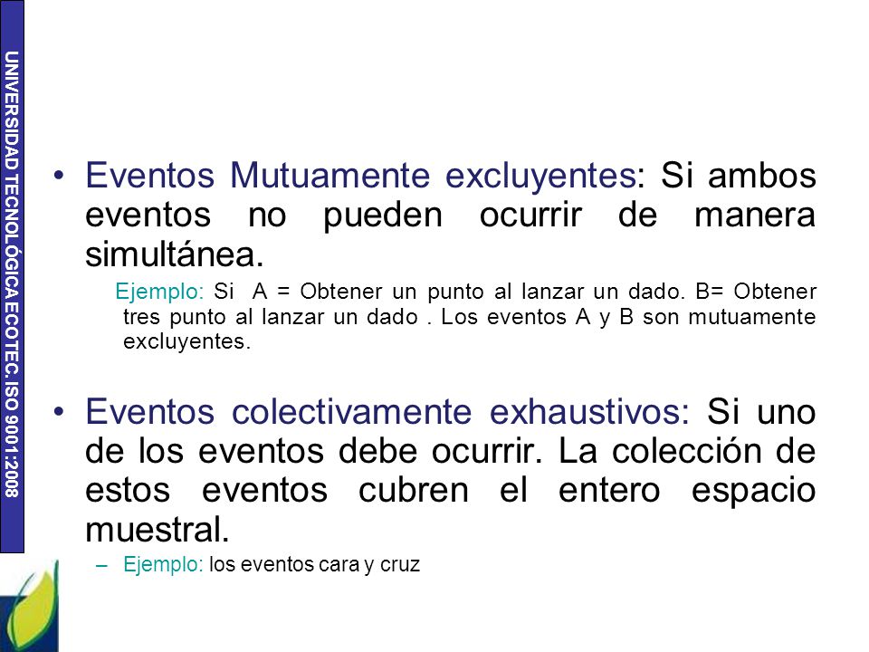 Eventos Mutuamente excluyentes: Si ambos eventos no pueden ocurrir de manera simultánea.