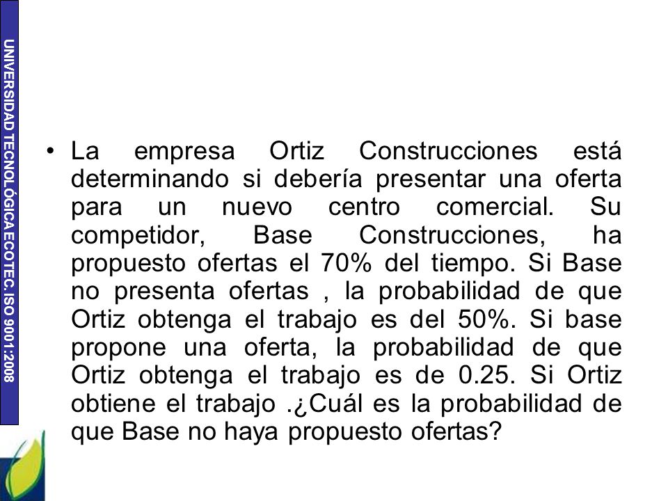 La empresa Ortiz Construcciones está determinando si debería presentar una oferta para un nuevo centro comercial.