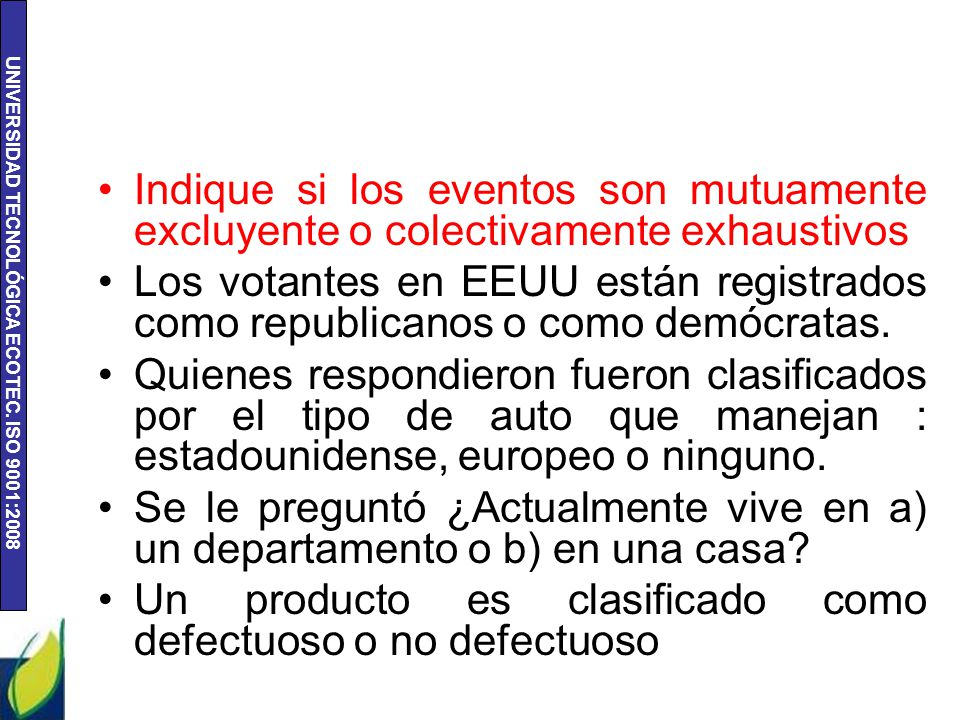 Indique si los eventos son mutuamente excluyente o colectivamente exhaustivos