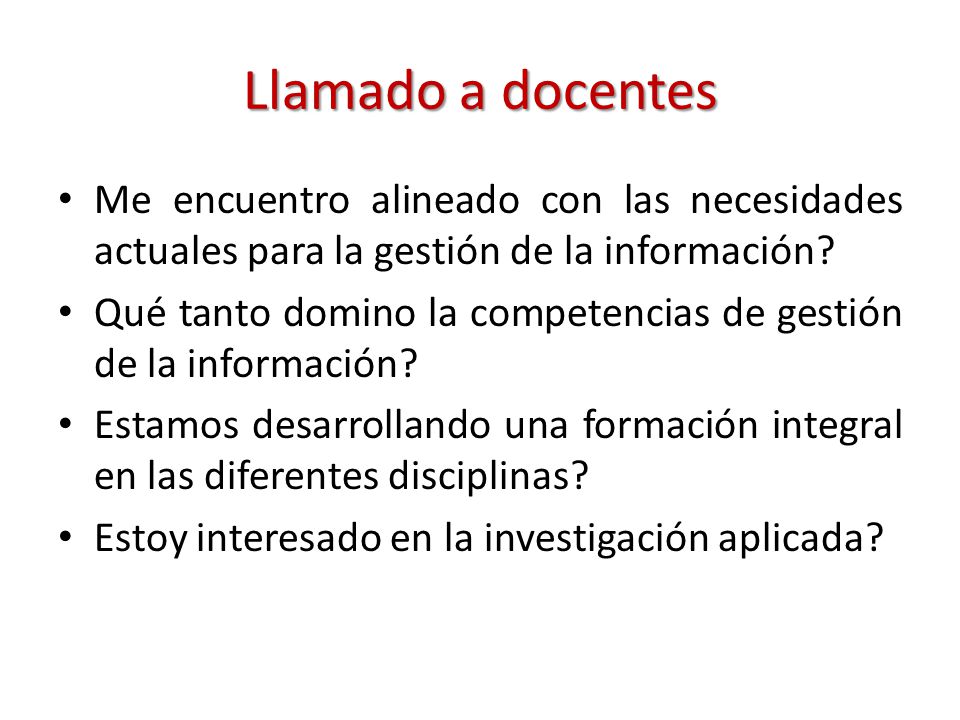 Llamado a docentes Me encuentro alineado con las necesidades actuales para la gestión de la información