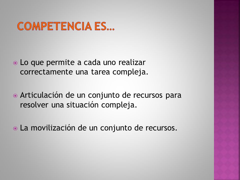 COMPETENCIA ES… Lo que permite a cada uno realizar correctamente una tarea compleja.