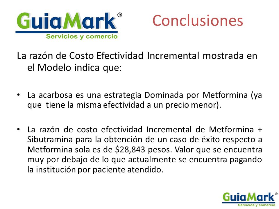 Conclusiones La razón de Costo Efectividad Incremental mostrada en el Modelo indica que:
