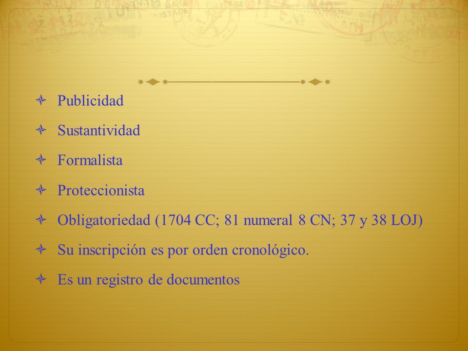 Publicidad Sustantividad. Formalista. Proteccionista. Obligatoriedad (1704 CC; 81 numeral 8 CN; 37 y 38 LOJ)