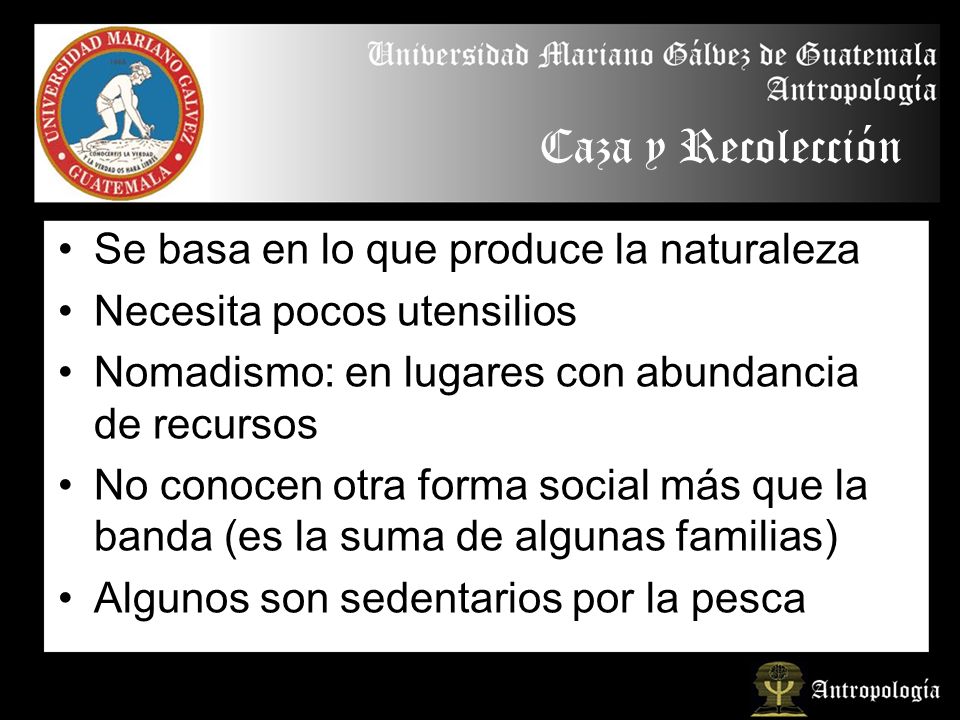 Caza y Recolección Se basa en lo que produce la naturaleza