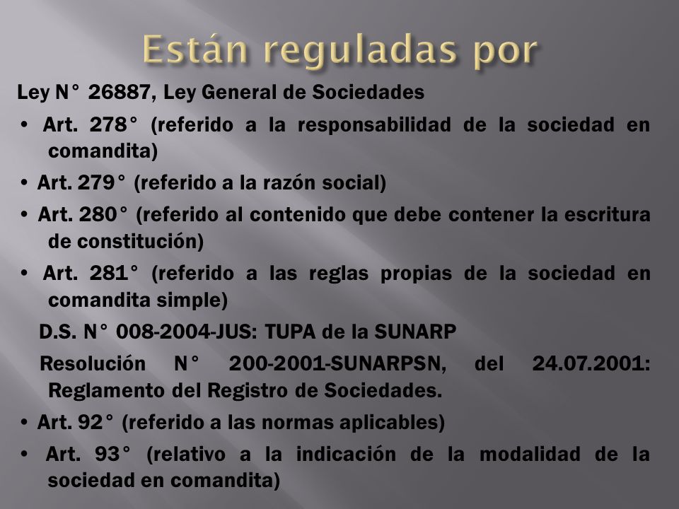 Están reguladas por Ley N° 26887, Ley General de Sociedades