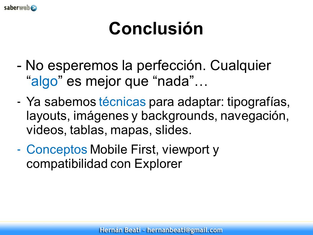 Conclusión - No esperemos la perfección. Cualquier algo es mejor que nada …