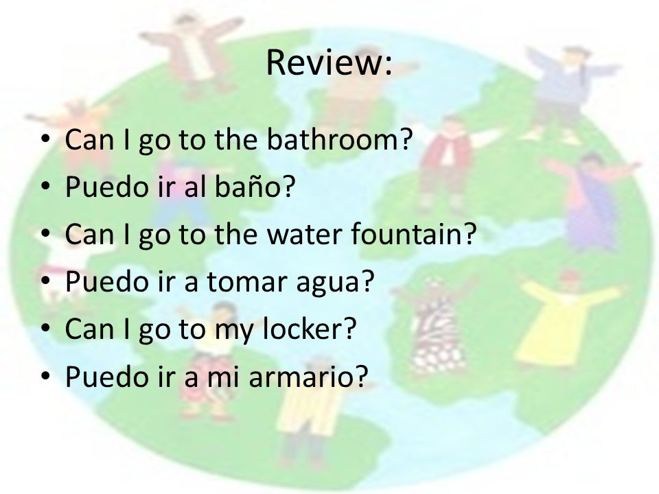 Review: Can I go to the bathroom Puedo ir al baño