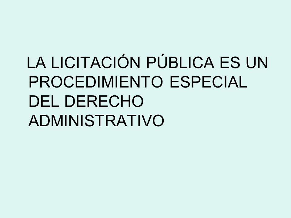 LA LICITACIÓN PÚBLICA ES UN PROCEDIMIENTO ESPECIAL DEL DERECHO ADMINISTRATIVO