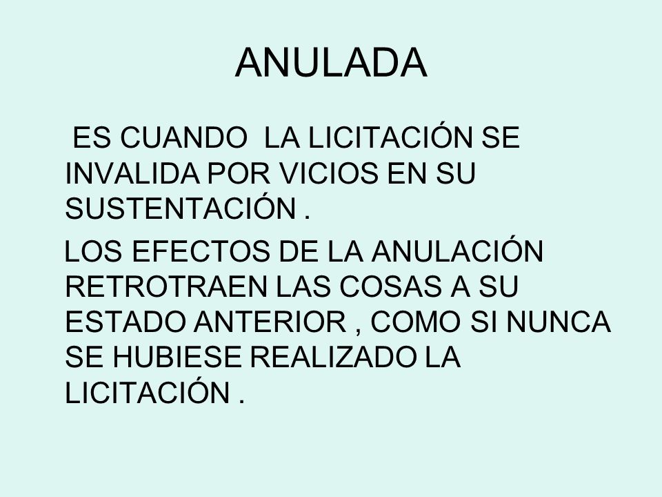 ANULADA ES CUANDO LA LICITACIÓN SE INVALIDA POR VICIOS EN SU SUSTENTACIÓN .