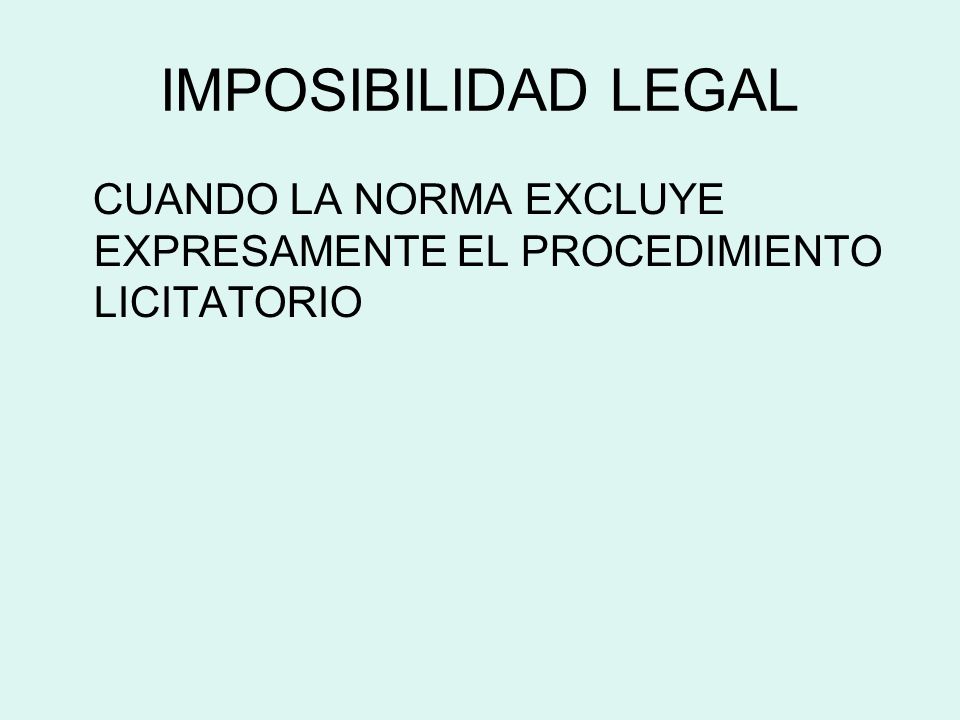 IMPOSIBILIDAD LEGAL CUANDO LA NORMA EXCLUYE EXPRESAMENTE EL PROCEDIMIENTO LICITATORIO