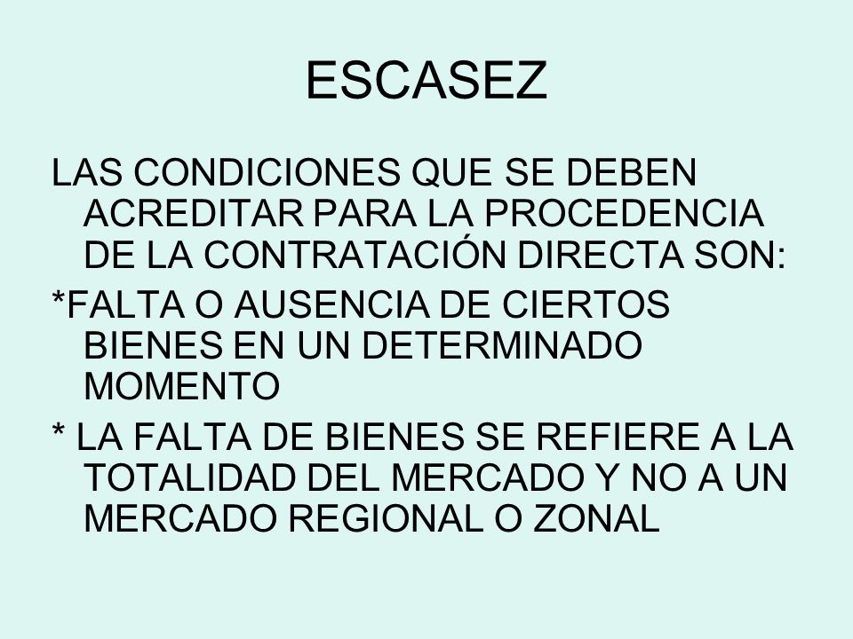 ESCASEZ LAS CONDICIONES QUE SE DEBEN ACREDITAR PARA LA PROCEDENCIA DE LA CONTRATACIÓN DIRECTA SON:
