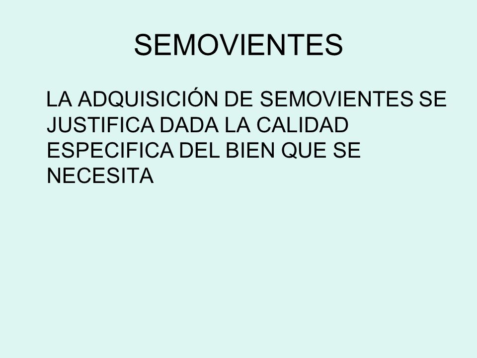 SEMOVIENTES LA ADQUISICIÓN DE SEMOVIENTES SE JUSTIFICA DADA LA CALIDAD ESPECIFICA DEL BIEN QUE SE NECESITA.