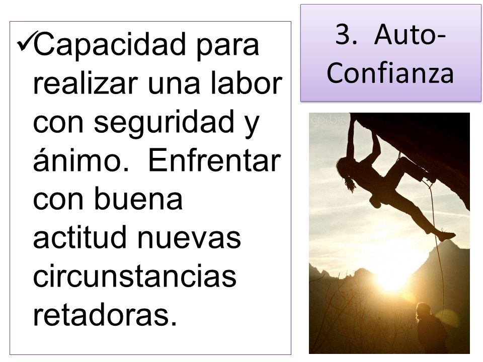 3. Auto-Confianza Capacidad para realizar una labor con seguridad y ánimo.