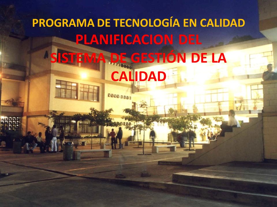 PROGRAMA DE TECNOLOGÍA EN CALIDAD PLANIFICACION DEL SISTEMA DE GESTIÓN DE LA CALIDAD