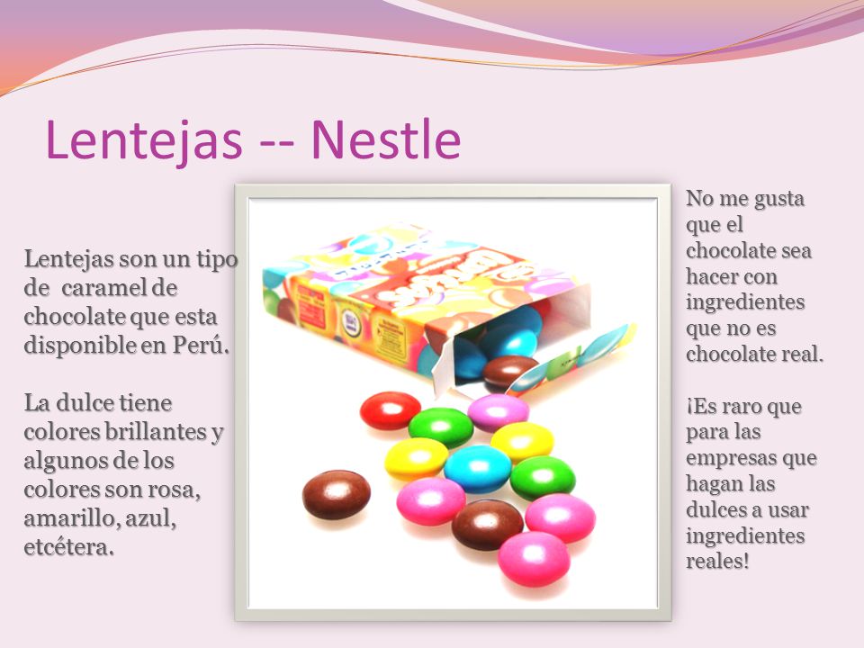 Lentejas -- Nestle No me gusta que el chocolate sea hacer con ingredientes que no es chocolate real.