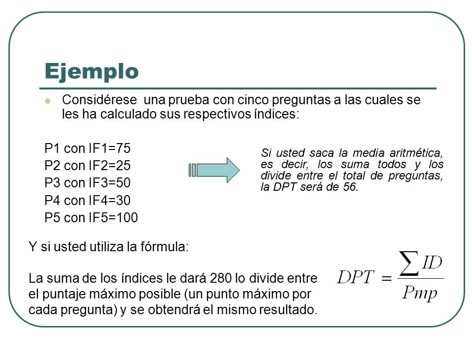 Ejemplo Considérese una prueba con cinco preguntas a las cuales se les ha calculado sus respectivos índices: