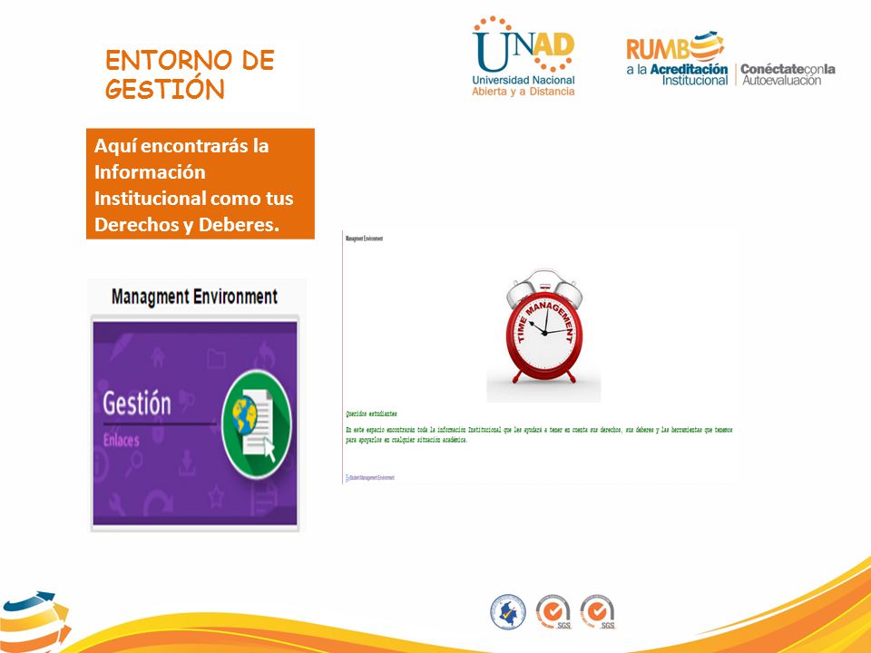 ENTORNO DE GESTIÓN Aquí encontrarás la Información Institucional como tus Derechos y Deberes.