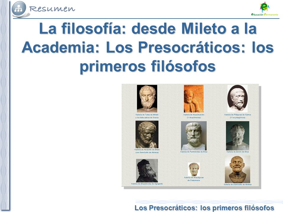 La filosofía: desde Mileto a la Academia: Los Presocráticos: los primeros filósofos