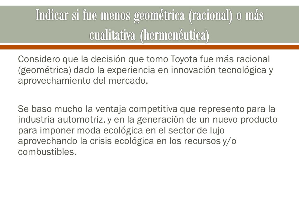 Indicar si fue menos geométrica (racional) o más cualitativa (hermenéutica)