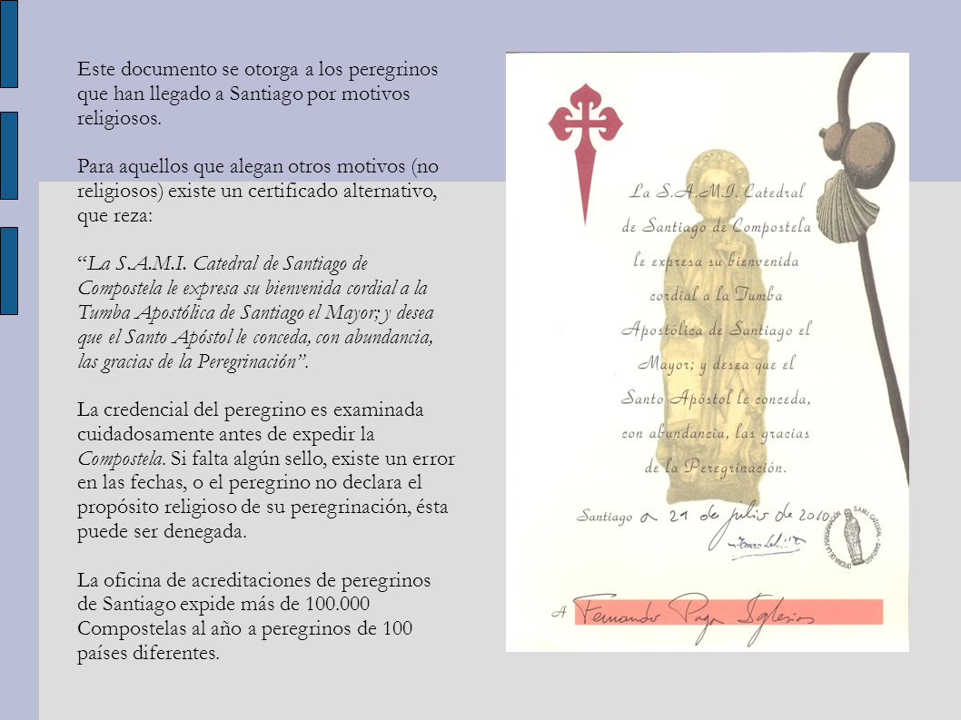 Este documento se otorga a los peregrinos que han llegado a Santiago por motivos religiosos.