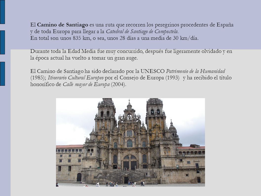 El Camino de Santiago es una ruta que recorren los peregrinos procedentes de España y de toda Europa para llegar a la Catedral de Santiago de Compostela.