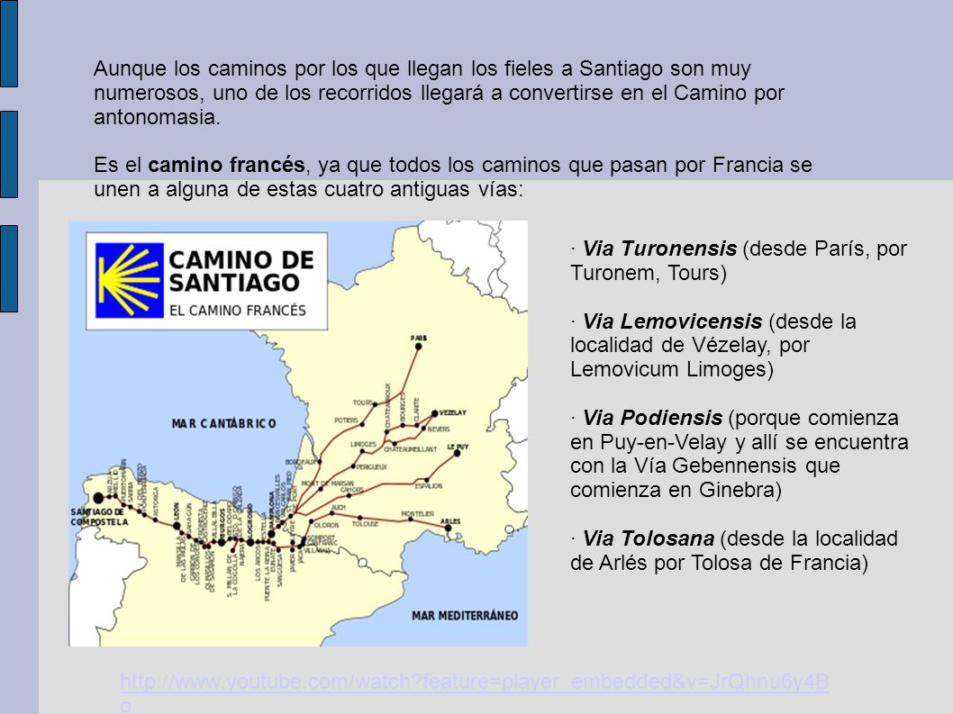 Aunque los caminos por los que llegan los fieles a Santiago son muy numerosos, uno de los recorridos llegará a convertirse en el Camino por antonomasia.