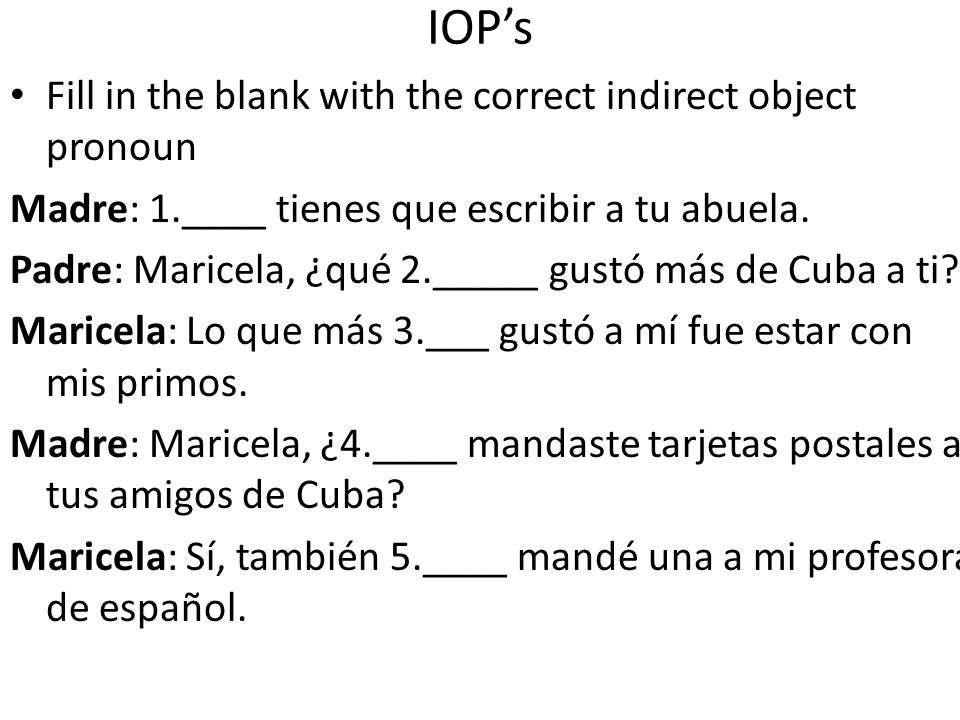 IOP’s Fill in the blank with the correct indirect object pronoun
