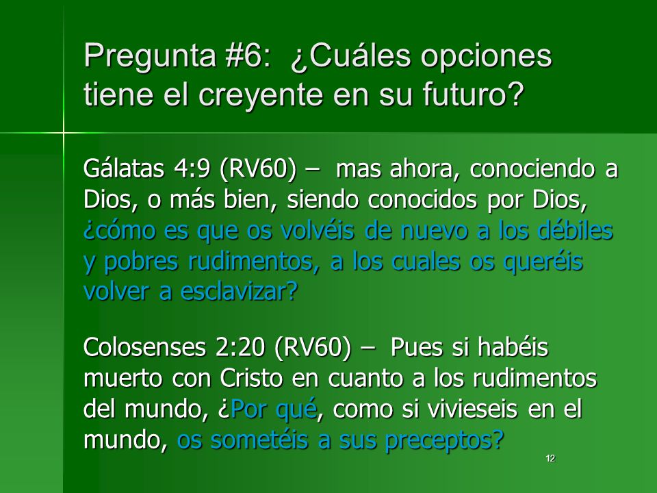 Pregunta #6: ¿Cuáles opciones tiene el creyente en su futuro