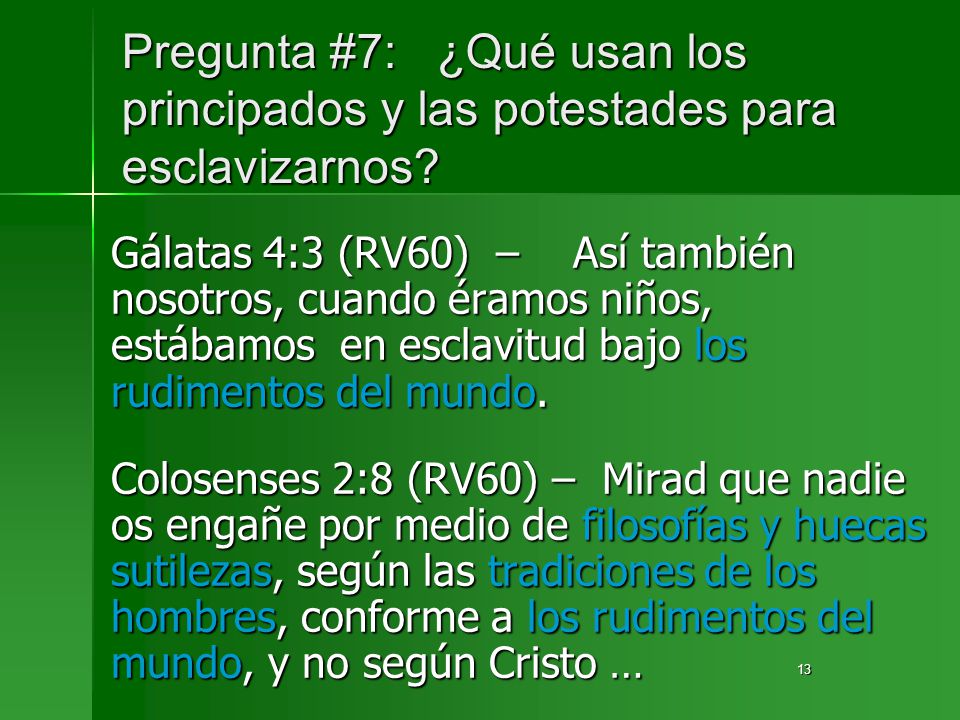 Pregunta #7: ¿Qué usan los principados y las potestades para esclavizarnos