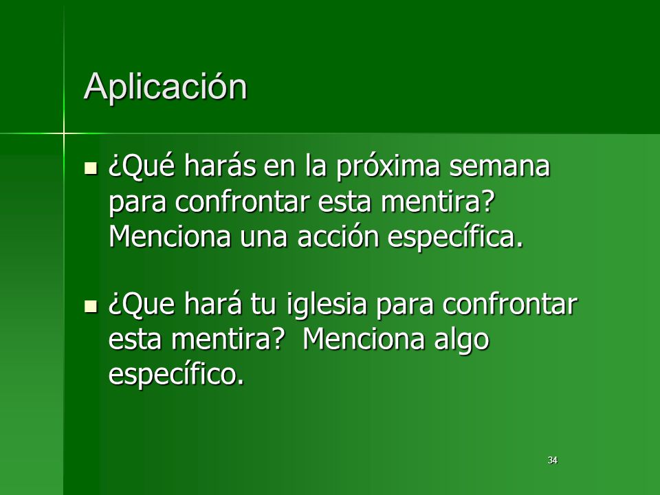 Aplicación ¿Qué harás en la próxima semana para confrontar esta mentira Menciona una acción específica.