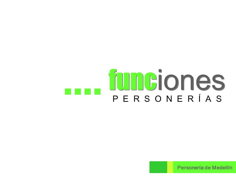 funciones P E R S O N E R Í A S Personería de Medellín