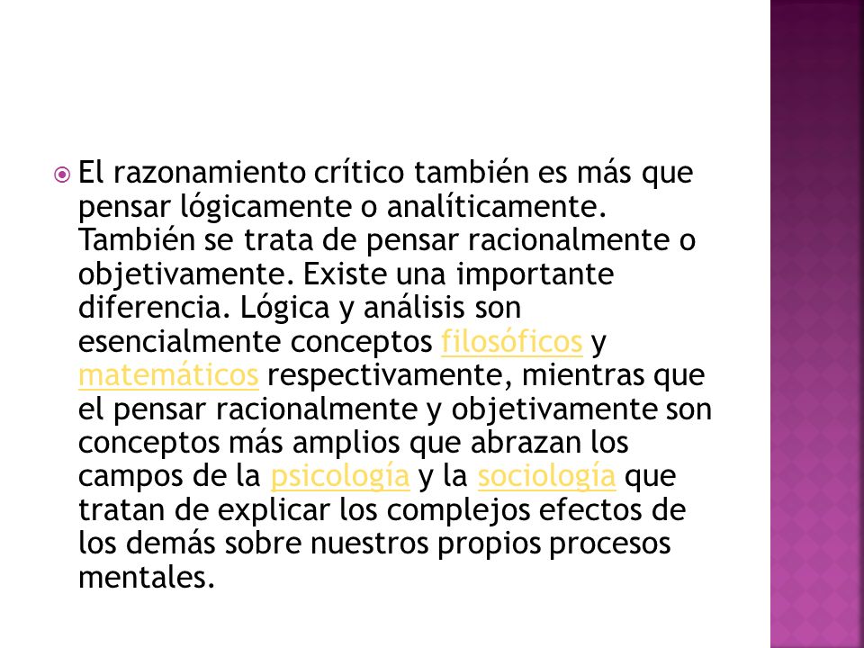 El razonamiento crítico también es más que pensar lógicamente o analíticamente.
