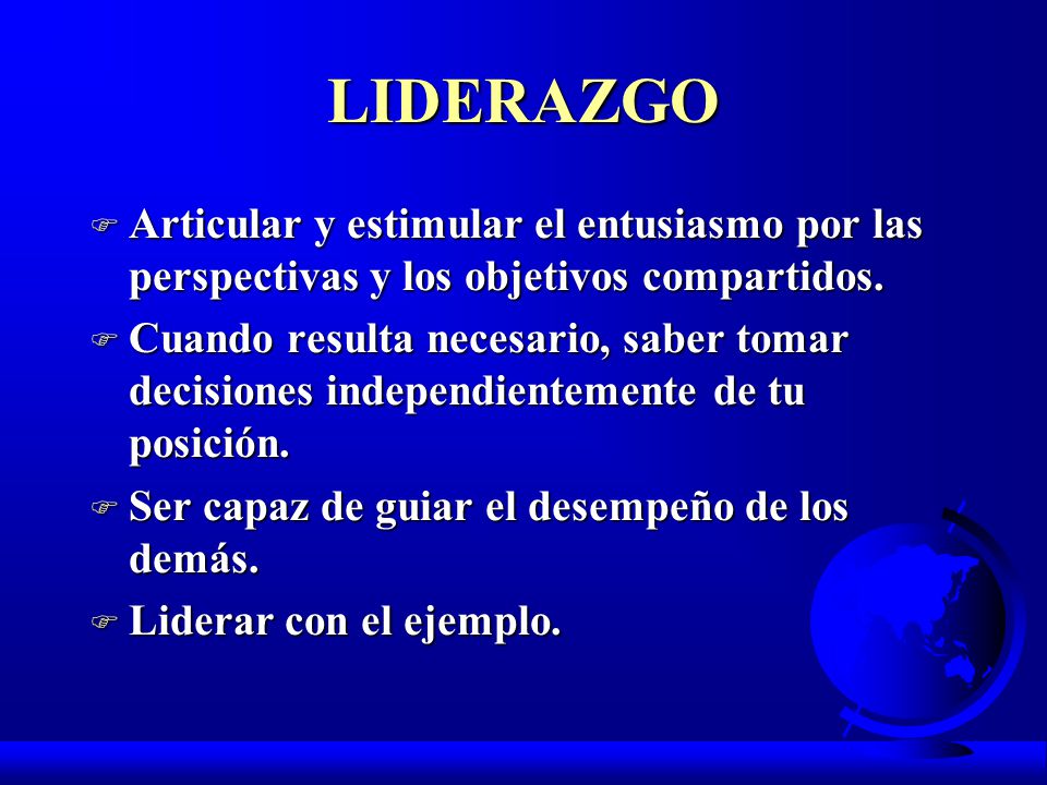 LIDERAZGO Articular y estimular el entusiasmo por las perspectivas y los objetivos compartidos.