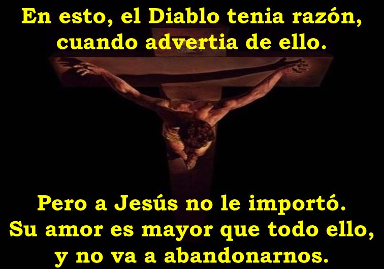 En esto, el Diablo tenia razón, cuando advertia de ello.