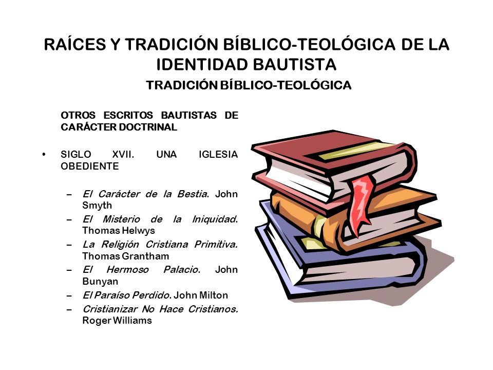 RAÍCES Y TRADICIÓN BÍBLICO-TEOLÓGICA DE LA IDENTIDAD BAUTISTA TRADICIÓN BÍBLICO-TEOLÓGICA