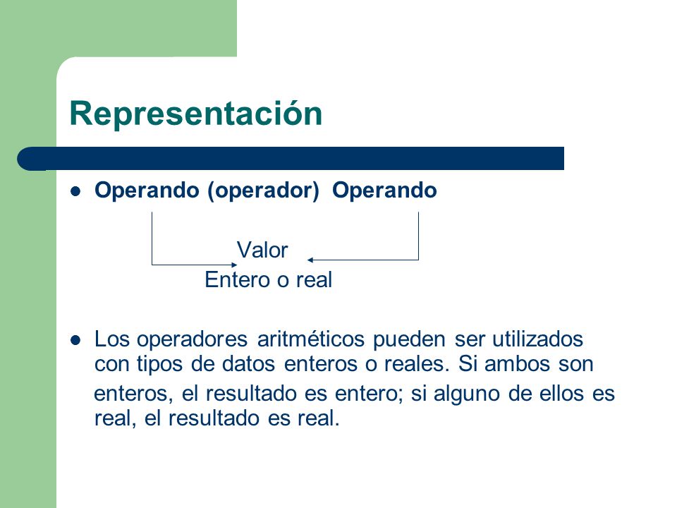 Representación Operando (operador) Operando Valor Entero o real