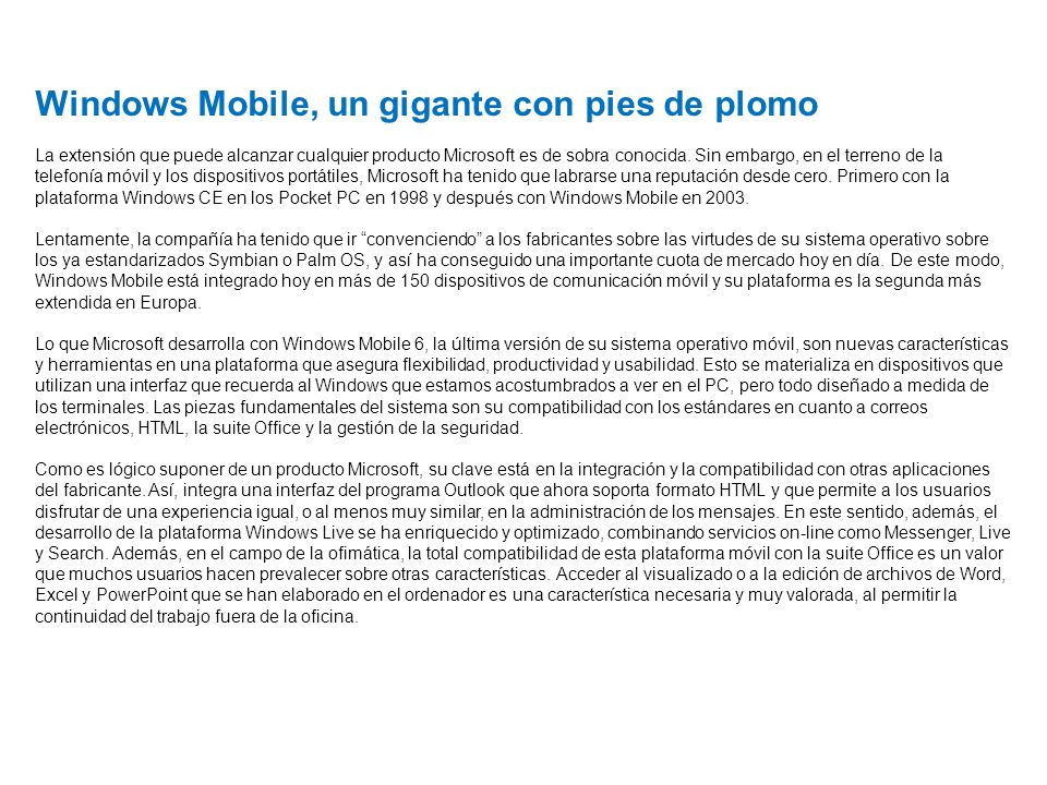 Windows Mobile, un gigante con pies de plomo La extensión que puede alcanzar cualquier producto Microsoft es de sobra conocida.