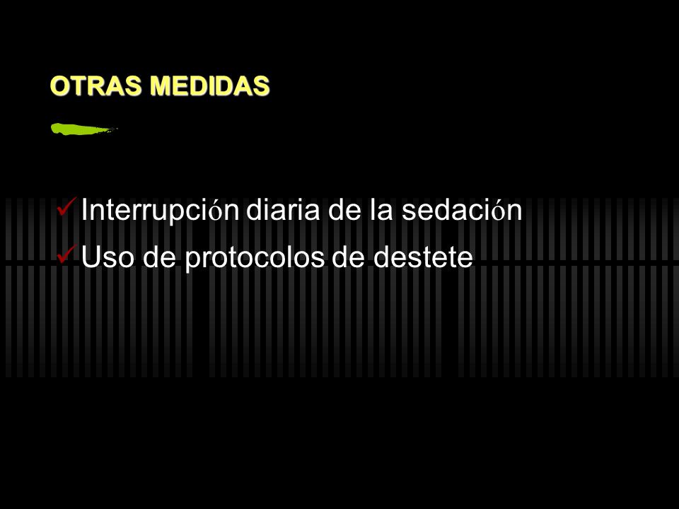 Interrupción diaria de la sedación Uso de protocolos de destete