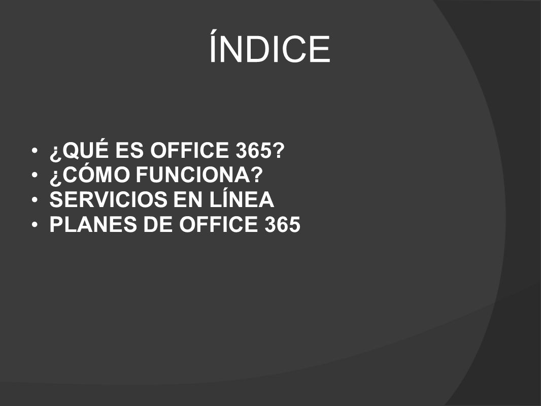 ÍNDICE ¿QUÉ ES OFFICE 365 ¿CÓMO FUNCIONA SERVICIOS EN LÍNEA