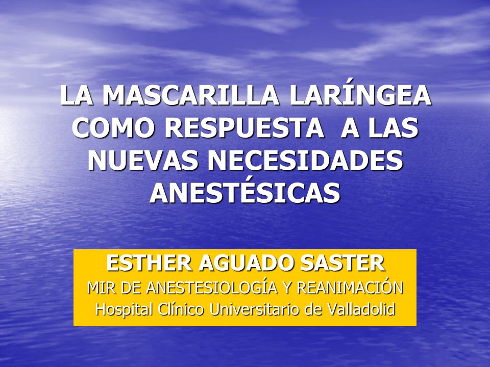 LA MASCARILLA LARÍNGEA COMO RESPUESTA A LAS NUEVAS NECESIDADES ANESTÉSICAS