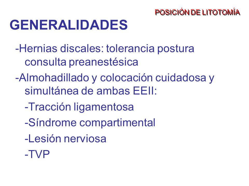 POSICIÓN DE LITOTOMÍA GENERALIDADES. -Hernias discales: tolerancia postura consulta preanestésica.